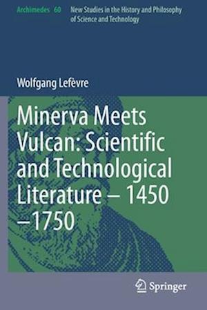 Minerva Meets Vulcan: Scientific and Technological Literature – 1450–1750