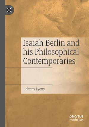 Isaiah Berlin and his Philosophical Contemporaries