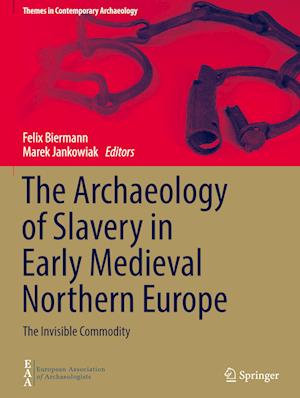 The Archaeology of Slavery in Early Medieval Northern Europe