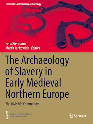 The Archaeology of Slavery in Early Medieval Northern Europe