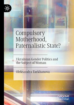 Compulsory Motherhood, Paternalistic State?