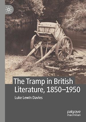 The Tramp in British Literature, 1850-1950