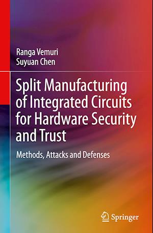 Split Manufacturing of Integrated Circuits for Hardware Security and Trust