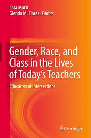 Gender, Race, and Class in the Lives of Today’s Teachers