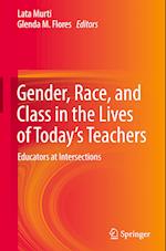 Gender, Race, and Class in the Lives of Today’s Teachers