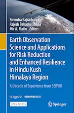 Earth Observation Science and Applications for Risk Reduction and Enhanced Resilience in Hindu Kush Himalaya Region