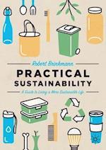 Practical Sustainability : A Guide to a More Sustainable Life 