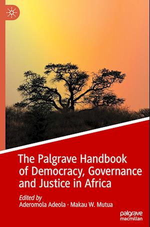 The Palgrave Handbook of Democracy, Governance and Justice in Africa