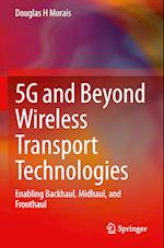 5G and Beyond Wireless Transport Technologies