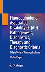 Fluoroquinolone-Associated Disability (FQAD) - Pathogenesis, Diagnostics, Therapy and Diagnostic Criteria