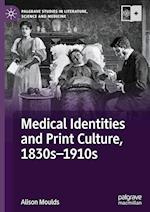 Medical Identities and Print Culture, 1830s-1910s