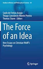 The Force of an Idea : New Essays on Christian Wolff's Psychology 