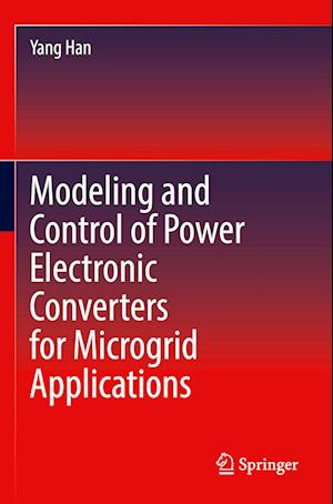 Modeling and Control of Power Electronic Converters for Microgrid Applications