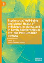Psychosocial Well-Being and Mental Health of Individuals in Marital and in Family Relationships in Pre- and Post-Genocide Rwanda