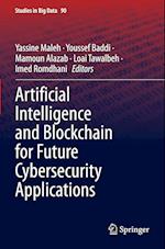 Artificial Intelligence and Blockchain for Future Cybersecurity Applications 