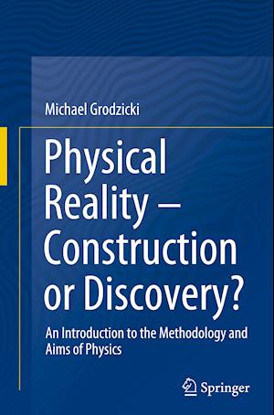 Physical Reality – Construction or Discovery?