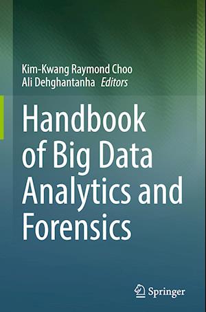 Handbook of Big Data Analytics and Forensics