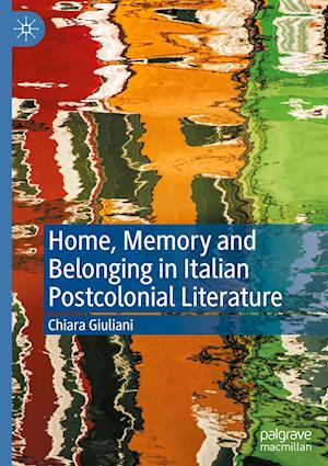 Home, Memory and Belonging in Italian Postcolonial Literature