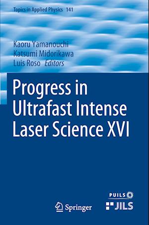 Progress in Ultrafast Intense Laser Science XVI