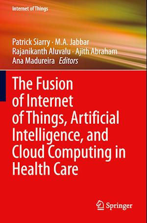 The Fusion of Internet of Things, Artificial Intelligence, and Cloud Computing in Health Care