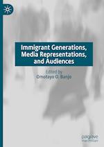 Immigrant Generations, Media Representations, and Audiences