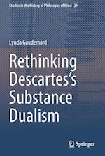 Rethinking Descartes's Substance Dualism