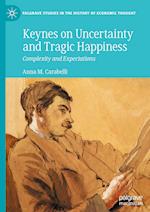 Keynes on Uncertainty and Tragic Happiness