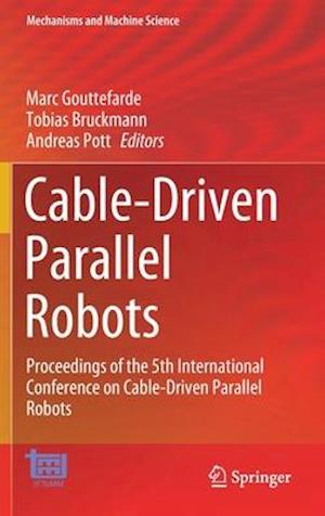 Cable-Driven Parallel Robots : Proceedings of the 5th International Conference on Cable-Driven Parallel Robots