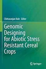 Genomic Designing for Abiotic Stress Resistant Cereal Crops