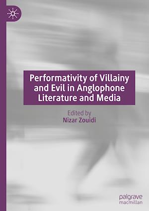 Performativity of Villainy and Evil in Anglophone Literature and Media