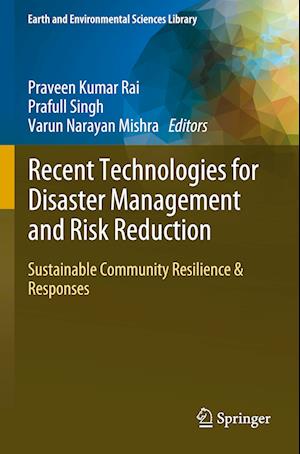 Recent Technologies for Disaster Management and Risk Reduction