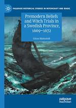 Premodern Beliefs and Witch Trials in a Swedish Province, 1669-1672