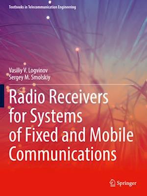 Radio Receivers for Systems of Fixed and Mobile Communications