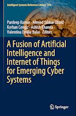 A Fusion of Artificial Intelligence and Internet of Things for Emerging Cyber Systems