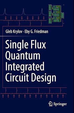 Single Flux Quantum Integrated Circuit Design