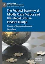 The Political Economy of Middle Class Politics and the Global Crisis in Eastern Europe