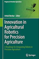 Innovation in Agricultural Robotics for Precision Agriculture