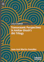 Transoceanic Perspectives in Amitav Ghosh’s Ibis Trilogy