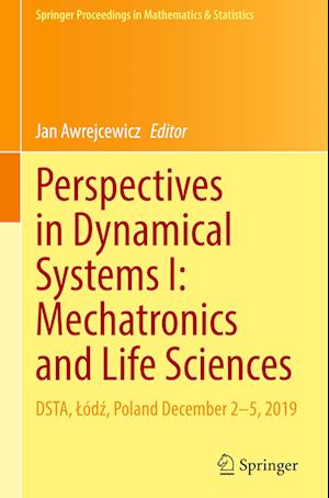 Perspectives in Dynamical Systems I: Mechatronics and Life Sciences