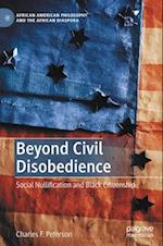 Beyond Civil Disobedience