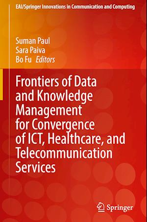 Frontiers of Data and Knowledge Management for Convergence of ICT, Healthcare, and Telecommunication Services