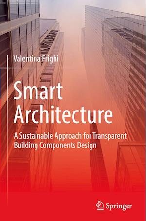 Smart Architecture – A Sustainable Approach for Transparent Building Components Design