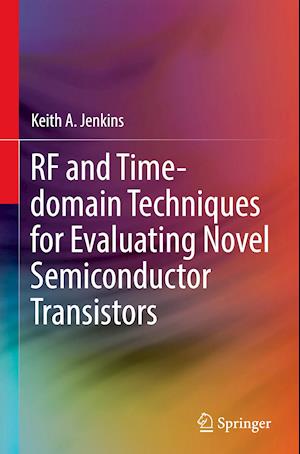 RF and Time-Domain Techniques for Evaluating Novel Semiconductor Transistors