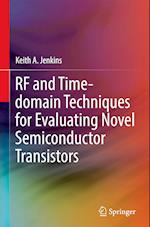 RF and Time-Domain Techniques for Evaluating Novel Semiconductor Transistors