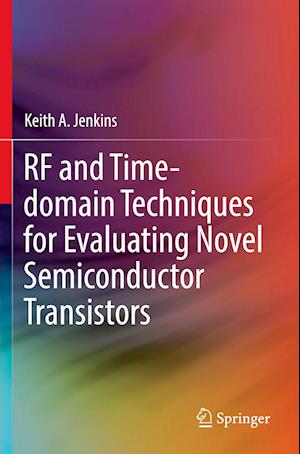 RF and Time-domain Techniques for Evaluating Novel Semiconductor Transistors