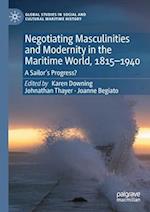 Negotiating Masculinities and Modernity in the Maritime World, 1815–1940