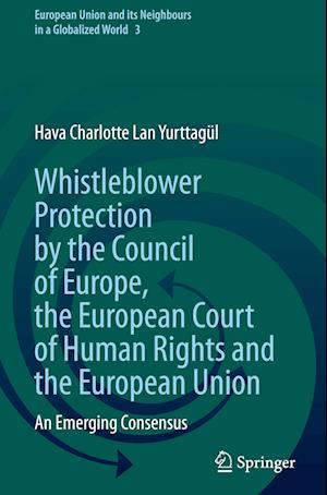 Whistleblower Protection by the Council of Europe, the European Court of Human Rights and the European Union