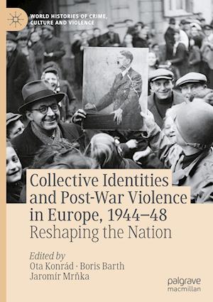 Collective Identities and Post-War Violence in Europe, 1944–48