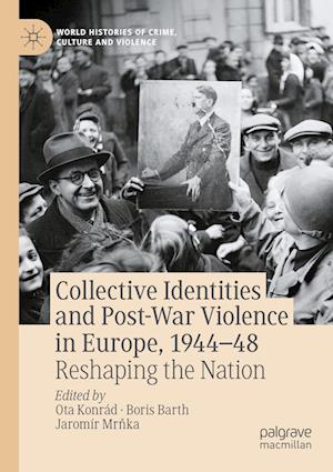 Collective Identities and Post-War Violence in Europe, 1944-48