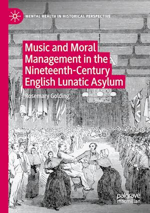 Music and Moral Management in the Nineteenth-Century English Lunatic Asylum